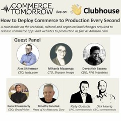 #52 Roundtable Live On Clubhouse - How To Deploy Commerce To Production Every Second
