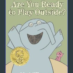 ((Ebook)) 📖 Are You Ready to Play Outside?-An Elephant and Piggie Book #P.D.F. DOWNLOAD^