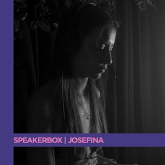 SPEAKERBOX SERIES | Josefina