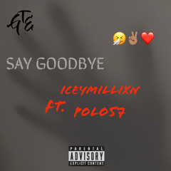 IceyMillixn ft. Polo57 - Say Goodbye