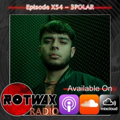 Rotwax Radio - Episode X54 - 3POLAR
