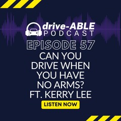 Episode 57: Can You Drive When You Have No Arms?
