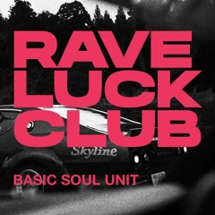 Basic Soul Unit - Rave Luck Club (May 2020)