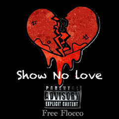 Lul flocco- Show No Love(feat. young melo)