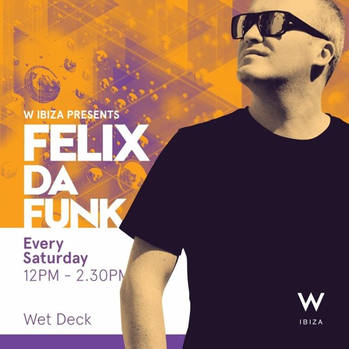 Felix Da Funk @ W Ibiza