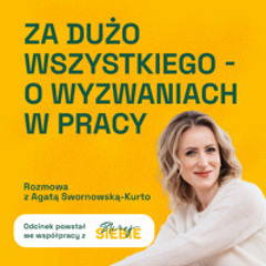 Za dużo wszystkiego - o wyzwaniach w pracy