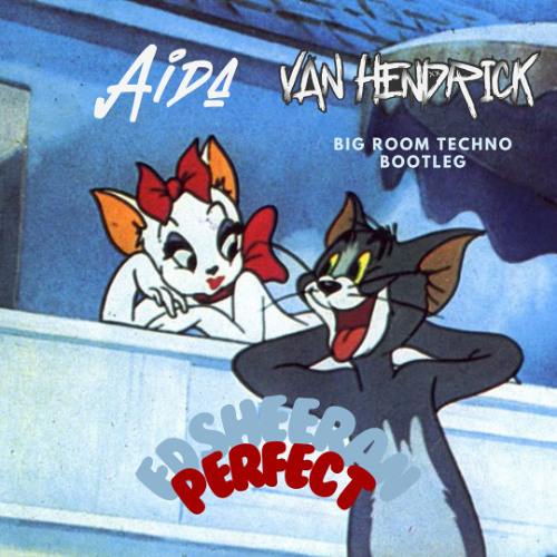 Ed Sheeran - Perfect [Aida & Van Hendrick Bigroom Techno Bootleg] VALENTINE EDITION!!!