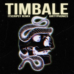 Dirtyphonics - Timbale [ItsCripsy Remix]