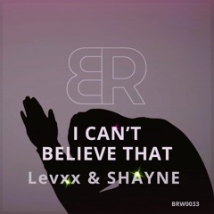 Levxx SHAYNE - I Cant Believe That (Radio Edit)