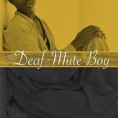 Access EPUB KINDLE PDF EBOOK The Deaf-Mute Boy by unknown 🗃️