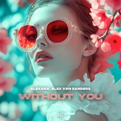 Alexara, Alex Van Sanders - Without You
