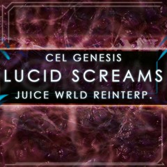 Lucid Screams (Cel Genesis Juice WRLD Reinterp.)