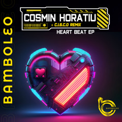 03 Cosmin Horatiu - Heart Beat (C.I.S.C.O Extended Remix) [Bamboleo Records]