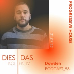 Dies | Das //Podcast_58 - Dowden