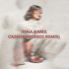 Irina Rimes - Cazane (OGBR00 Remix) [FREE DOWNLOAD]