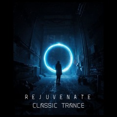Rejuvenate (2024 May Classic Trance Mix)