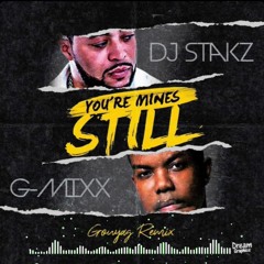DJ STAKZ FEAT YUNG BLEU & G-MIXX - YOU'RE MINE STILL 2021 (GOUYAD REMIX)