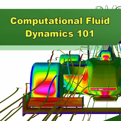 Computational Fluid Dynamics 101 - Episode 218