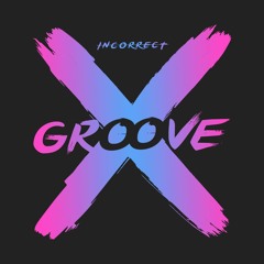 INCORRECT GROOVECAST #001 - COLLEGE GROOVE