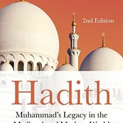 [View] EPUB KINDLE PDF EBOOK Hadith: Muhammad's Legacy in the Medieval and Modern World (The Foundat