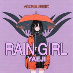 YAEJI - RAINGURL (ADONIX REMIX)
