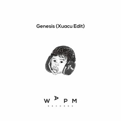 PREMIERE: Genesis (Xuacu Edit) [WAPM Records]