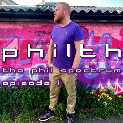 PHILTH - THE PHIL SPECTRUM EP01