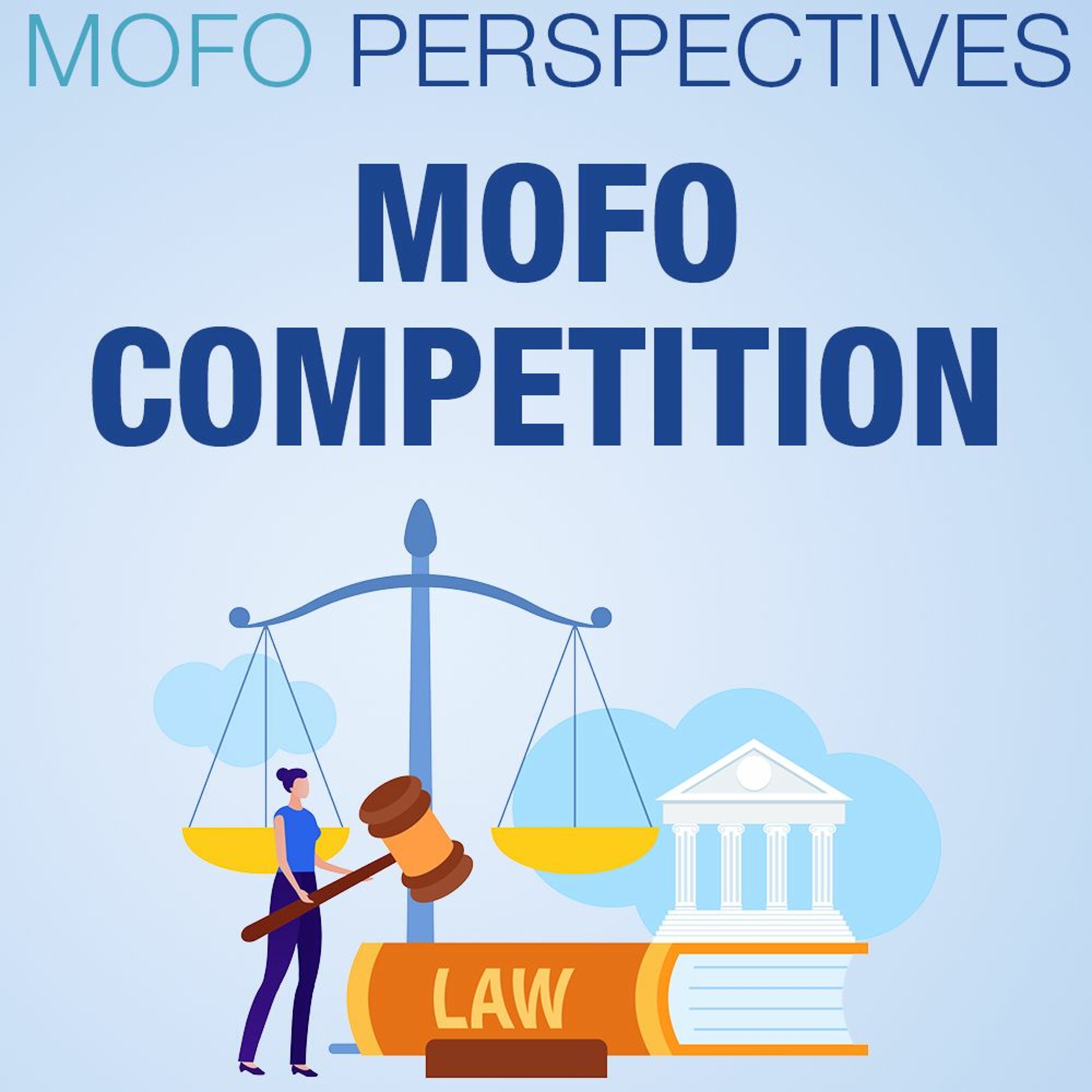 MoFo Competition: Antitrust Shifts You Need to Know