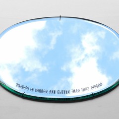 Objects In Mirror Are Closer Than They Appear