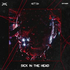 Deadly Guns x Dither - Sick In The Head