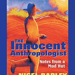 [Read] EPUB 📑 The Innocent Anthropologist : Notes from a Mud Hut by  Nigel Barley KI