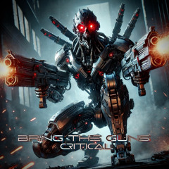 CRITICAL - BRING THE GUNS [FREE DOWNLOAD]