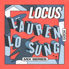 🟥 LOCUS Mix Series #025 - Lauren Lo Sung