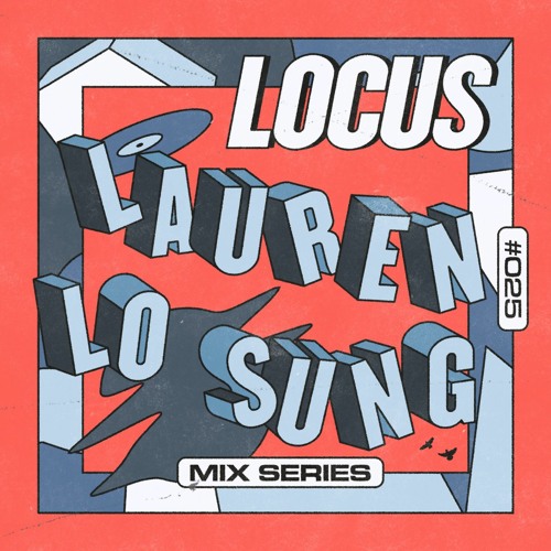 🟥 LOCUS Mix Series #025 - Lauren Lo Sung
