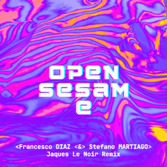 Francesco Diaz & Stefano Martiago - Open Sesame (Jaques Le Noir Remix Edit)