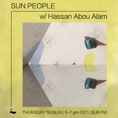 Hassan Abou Alam // Sun People - 19/09/24 - SUB FM