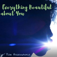 Everything Beautiful About You