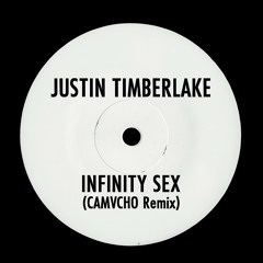 JUSTIN TIMBERLAKE - INFINITY SEX (CAMVCHO REMIX) [FREE DOWNLOAD]