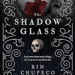 (Read Pdf!) The Shadowglass (The Bone Witch, 3) [PDFEPub] By  Rin Chupeco (Author)