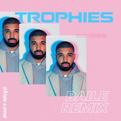 Drake - Trophies (DYNE & D-Tale Baile Edit)