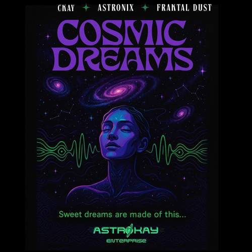 Fraktal Dust [CKAY & Astronix] - COSMIC DREAMS