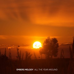 Embers Melody - All The Year Around [10 Minutes Mix]
