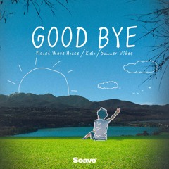 Planet Wave House, Kelo & Summer Vibes - Good Bye