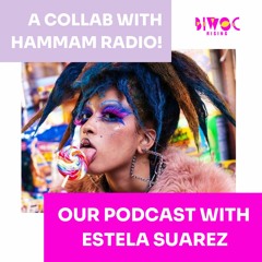 Hammam Radio & BIWOC* Rising |  Our Podcast with Estela Suarez on Body Movement As Emotional Healing