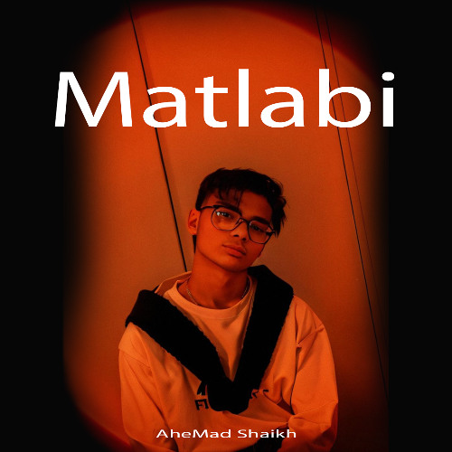 AheMad Shaikh - Matlabi Hai (Official Audio)