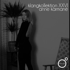 klangkollektion XXVI | Anne Karmané