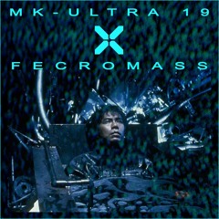 MK-ULTRA 19 - FECROMASS