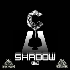 CHAX - SHADOW (Out on SMACK DOWN RECORDINGS)