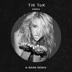 Kesha - TiK ToK (A-BANK REMIX)