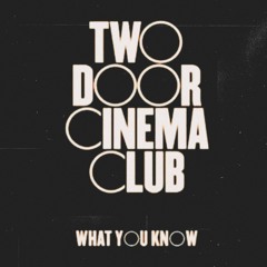 Two Door Cinema Club - What You Know (Heads or Tails Remix)